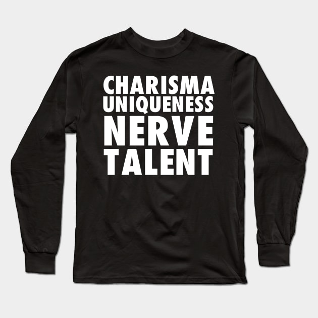 Charisma, uniqueness, nerve, and talent White Version Long Sleeve T-Shirt by xesed